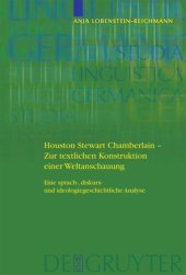 book Houston Stewart Chamberlain - Zur textlichen Konstruktion einer Weltanschauung: Eine sprach-, diskurs- und ideologiegeschichtliche Analyse