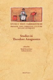 book Studies in Theodore Anagnostes (Studi E Testi Tardoantichi: Profane and Christian Culture in Late Antiquity, 19) (English, French and German Edition)