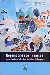 book Repensando os Trópicos: um retrato intelectual de Gilberto Freyre