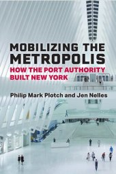 book Mobilizing the Metropolis: How the Port Authority Built New York