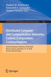 book Distributed Computer and Communication Networks: Control, Computation, Communications: 23rd International Conference, DCCN 2020 Moscow, Russia, September 14–18, 2020 Revised Selected Papers