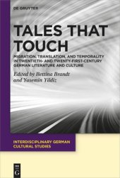 book Tales That Touch: Migration, Translation, and Temporality in Twentieth- and Twenty-First-Century German Literature and Culture