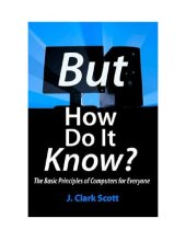 book But How Do It Know - The Basic Principles of Computers for Everyone