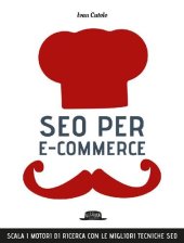 book SEO per e-commerce. Scala i motori di ricerca con le migliori tecniche SEO (Italian Edition)