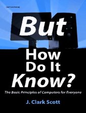 book But How Do It Know? - The Basic Principles of Computers for Everyone