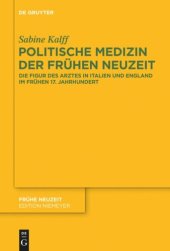 book Politische Medizin der Frühen Neuzeit: Die Figur des Arztes in Italien und England im frühen 17. Jahrhundert