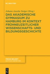 book Das Akademische Gymnasium zu Hamburg (gegr. 1613) im Kontext frühneuzeitlicher Wissenschafts- und Bildungsgeschichte