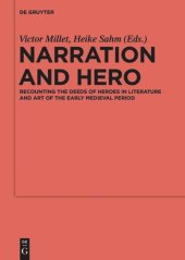 book Narration and Hero: Recounting the Deeds of Heroes in Literature and Art of the Early Medieval Period