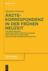 book Ärztekorrespondenz in der Frühen Neuzeit: Der Briefwechsel zwischen Peter Christian Wagner und Christoph Jacob Trew. Analyse und kommentierte Edition