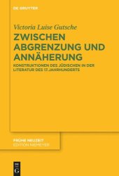 book Zwischen Abgrenzung und Annäherung: Konstruktionen des Jüdischen in der Literatur des 17. Jahrhunderts