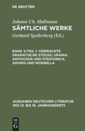 book Sämtliche Werke: Band 3/Teil 1 Vermischte dramatische Stücke: Urania. Antiochus und Stratonica. Adonis und Rosibella