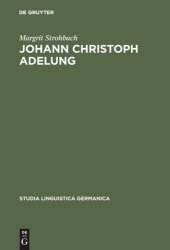 book Johann Christoph Adelung: Ein Beitrag zu seinem germanistischen Schaffen mit einer Bibliographie seines Gesamtwerkes