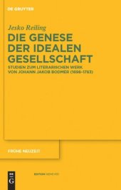 book Die Genese der idealen Gesellschaft: Studien zum literarischen Werk von Johann Jakob Bodmer (1698–1783)