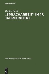 book "Spracharbeit" im 17. Jahrhundert: Studien zu Georg Philipp Harsdörffer, Justus Georg Schottelius und Christian Gueintz