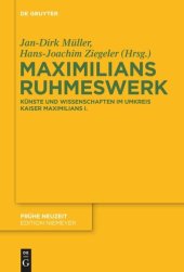 book Maximilians Ruhmeswerk: Künste und Wissenschaften im Umkreis Kaiser Maximilians I.