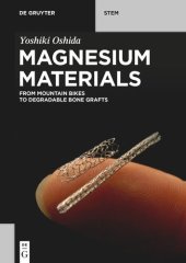 book Magnesium Materials: From Mountain Bikes to Degradable Bone Grafts