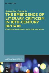 book The Emergence of Literary Criticism in 18th-Century Britain: Discourse between Attacks and Authority