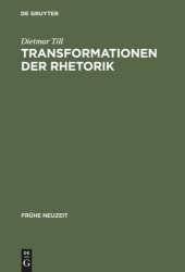 book Transformationen der Rhetorik: Untersuchungen zum Wandel der Rhetoriktheorie im 17. und 18. Jahrhundert