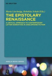 book The Epistolary Renaissance: A Critical Approach to Contemporary Letter Narratives in Anglophone Fiction