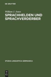 book Sprachhelden und Sprachverderber: Dokumente zur Erforschung des Fremdwortpurismus im Deutschen (1478-1750)