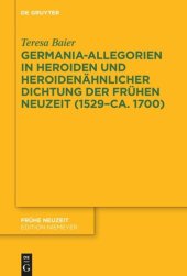 book Germania-Allegorien in Heroiden und heroidenähnlicher Dichtung der Frühen Neuzeit (1529–ca. 1700)