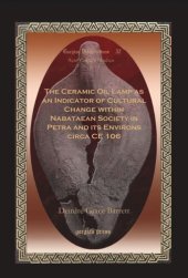 book The Ceramic Oil Lamp as an Indicator of Cultural Change within Nabataean Society in Petra and its Environs circa CE 106