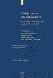 book Schleiermacher und Kierkegaard: Subjektivität und Wahrheit / Subjectivity and Truth. Akten des Schleiermacher-Kierkegaard-Kongresses in Kopenhagen Oktober 2003 / Proceedings from the Schleiermacher-Kierkegaard Congress in Copenhagen October, 2003