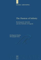 book The Passion of Infinity: Kierkegaard, Aristotle and the Rebirth of Tragedy