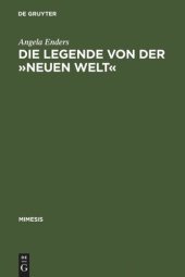 book Die Legende von der »Neuen Welt«: Montaigne und die >littérature géographique< im Frankreich des 16. Jahrhunderts