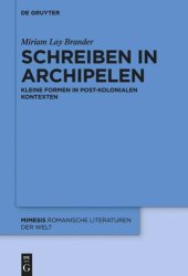 book Schreiben in Archipelen: Kleine Formen in post-kolonialen Kontexten