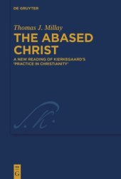 book The Abased Christ: A New Reading of Kierkegaard’s 'Practice in Christianity'