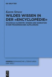 book Wildes Wissen in der «Encyclopédie»: Koloniale Alterität, Wissen und Narration in der französischen Aufklärung