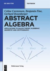 book Abstract Algebra: Applications to Galois Theory, Algebraic Geometry and Cryptography