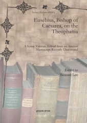 book Eusebius, Bishop of Caesarea, on the Theophania: A Syriac Version, Edited from an Ancient Manuscript Recently Discovered