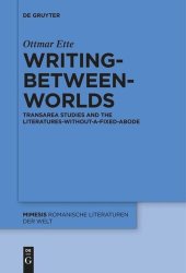 book Writing-between-Worlds: TransArea Studies and the Literatures-without-a-fixed-Abode