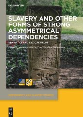 book Slavery and Other Forms of Strong Asymmetrical Dependencies: Semantics and Lexical Fields