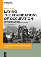 book Laying the Foundations of Occupation: Organisation Todt and the German Construction Industry in Occupied Norway