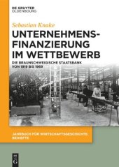 book Unternehmensfinanzierung im Wettbewerb: Die Braunschweigische Staatsbank von 1919 bis 1969