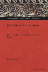 book Justinian's Indecision: How Social Networks Shaped Imperial Policy