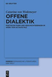 book Offene Dialektik: Poetische Form und Geschichtsdenken im Werk von Octavio Paz