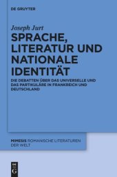 book Sprache, Literatur und nationale Identität: Die Debatten über das Universelle und das Partikuläre in Frankreich und Deutschland