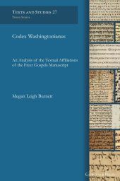 book Codex Washingtonianus: An Analysis of the Textual Affiliations of the Freer Gospels Manuscript