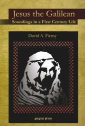 book Jesus the Galilean: Soundings in a First Century Life