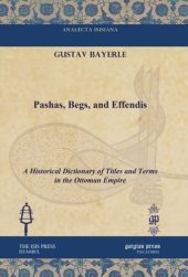 book Pashas, Begs, and Effendis: A Historical Dictionary of Titles and Terms in the Ottoman Empire