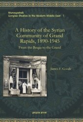 book A History of the Syrian Community of Grand Rapids, 1890-1945: From the Beqaa to the Grand