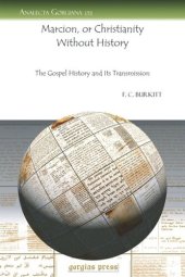 book Marcion, or Christianity Without History: The Gospel History and Its Transmission