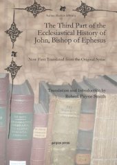 book The Third Part of the Ecclesiastical History of John, Bishop of Ephesus: Now First Translated from the Original Syriac