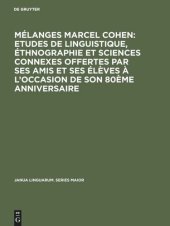 book Mélanges Marcel Cohen: Etudes de linguistique, éthnographie et sciences connexes offertes par ses amis et ses élèves à l'occasion de son 80ème anniversaire: Avec des articles et études inédits de Marcel Cohen