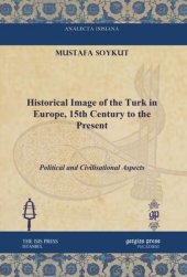 book Historical Image of the Turk in Europe, 15th Century to the Present: Political and Civilisational Aspects