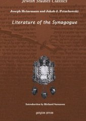 book Literature of the Synagogue: Edited with introduction and notes by Joseph Heinemann, with Jakob J. Petuchowski. New Introduction by Richard S. Sarason